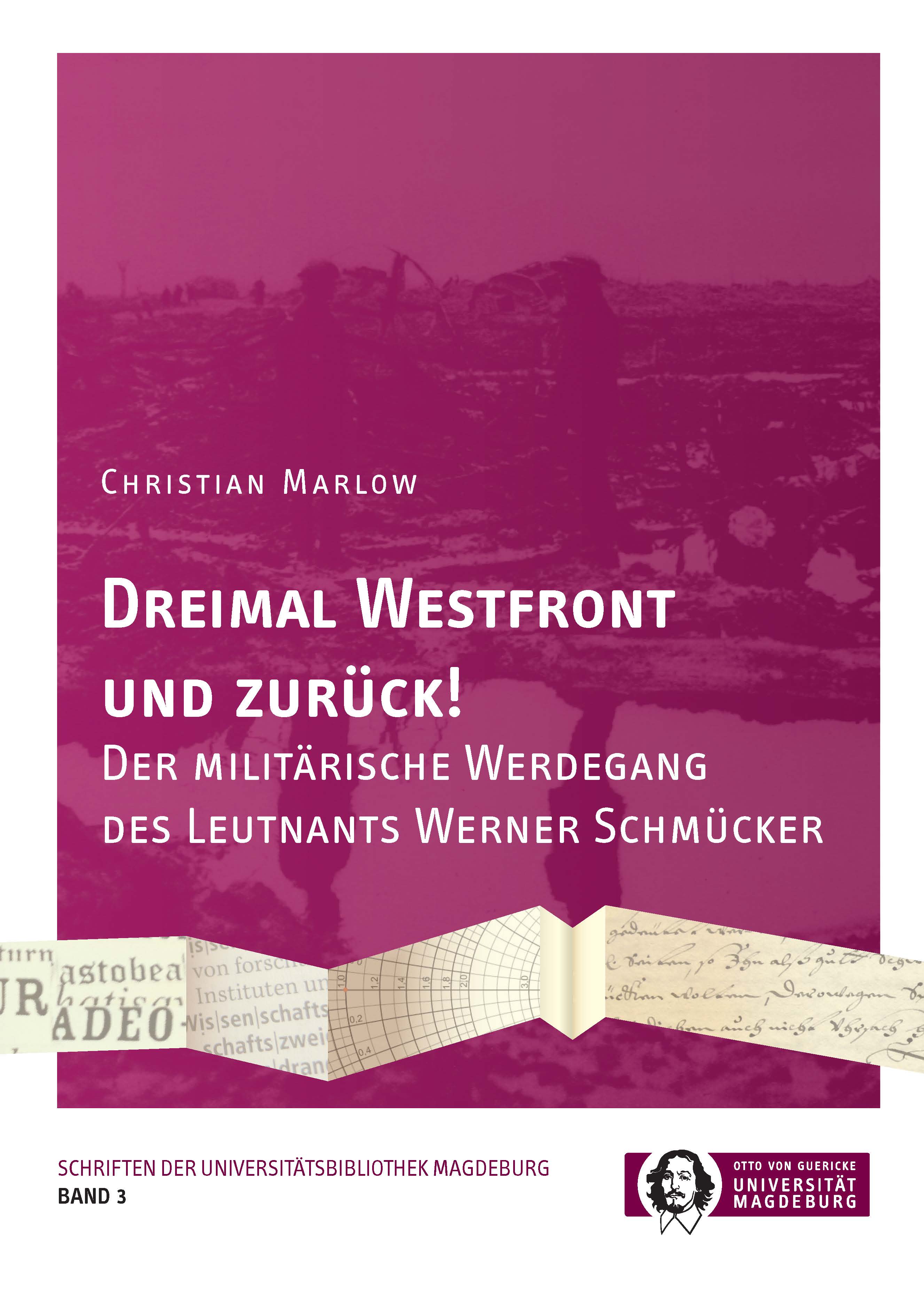 					Ansehen Bd. 3 (2017): Christian Marlow: Dreimal Westfront und zurück! Der militärische Werdegang des Leutnants Werner Schmücker
				