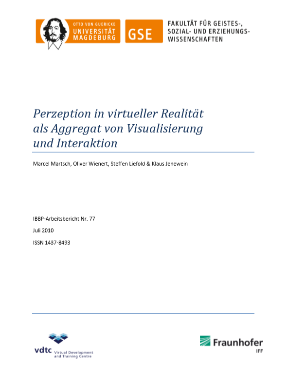 					Ansehen Bd. 77 (2010): Martsch, Marcel / Wienert, Oliver / Liefold, Steffen / Jenewein, Klaus: Perzeption in virtueller Realität als Aggregat von Visualisierung und Interaktion
				
