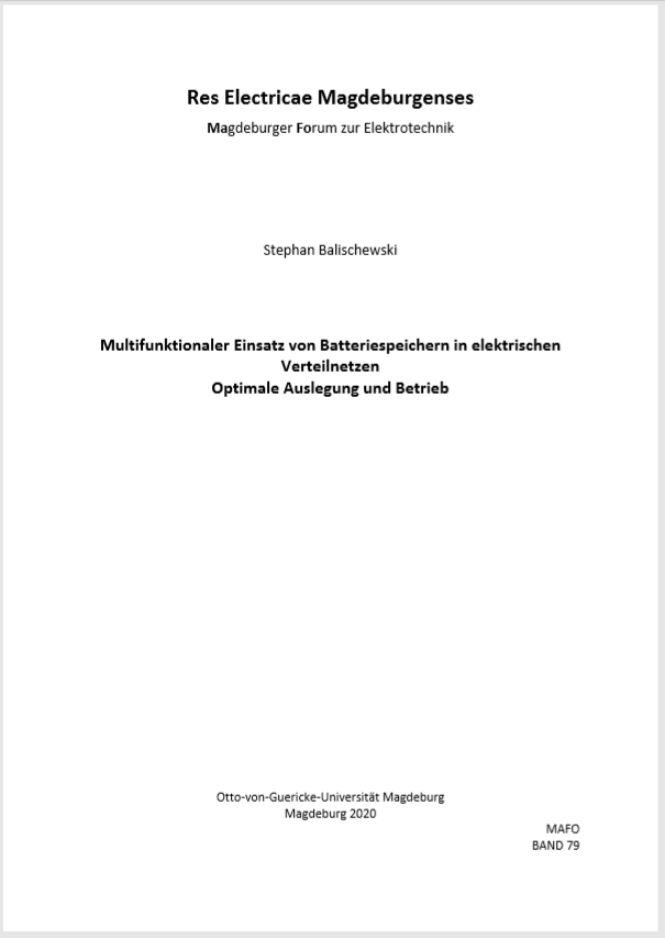 					Ansehen Bd. 79 (2020): Balischewski, Stephan: Multifunktionaler Einsatz von Batteriespeichern in elektrischen Verteilnetzen
				