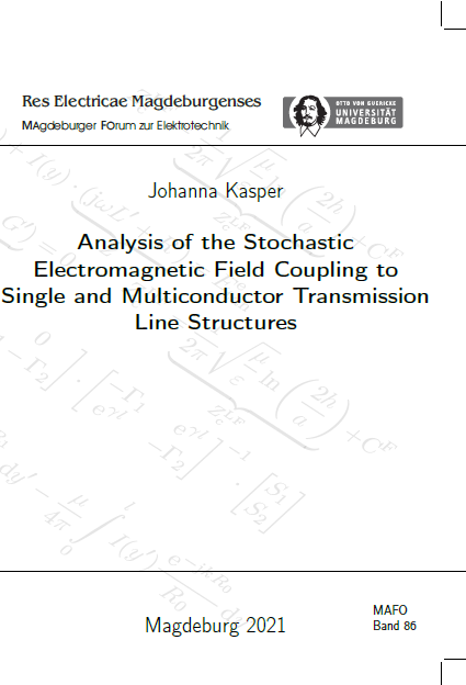 					Ansehen Bd. 86 (2021): Kasper, Johanna: Analysis of the stochastic electromagnetic field coupling to single and multiconductor transmission line structures
				