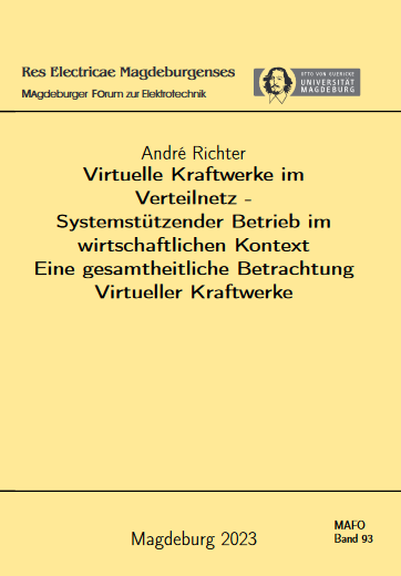 					Ansehen Bd. 93 (2023): André Richter: Virtuelle Kraftwerke im Verteilnetz : systemstützender Betrieb im wirtschaftlichen Kontext : eine gesamtheitliche Betrachtung Virtueller Kraftwerke
				
