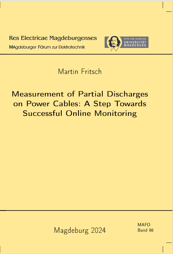 					Ansehen Bd. 98 (2024): Fritsch, Martin: Measurement of partial discharges on power cables : a step towards successful online monitoring
				
